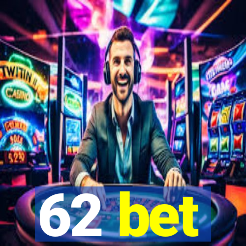 62 bet